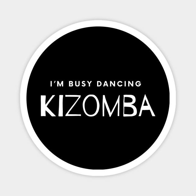 I'm busy dancing Kizomba Magnet by Dance Art Creations